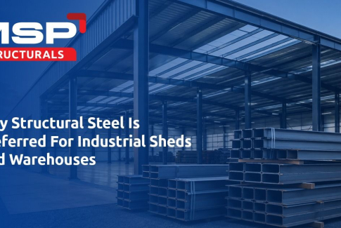 Why Structural Steel Is Preferred For Industrial Sheds And Warehouses